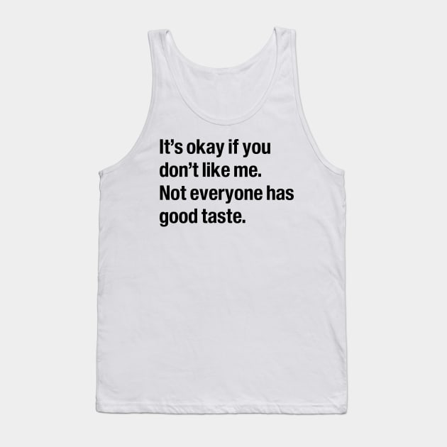 It's okay if you don't like me Tank Top by Novelty-art